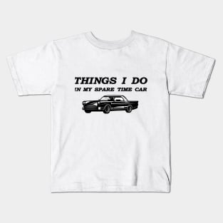 things i do in my spare time car Kids T-Shirt